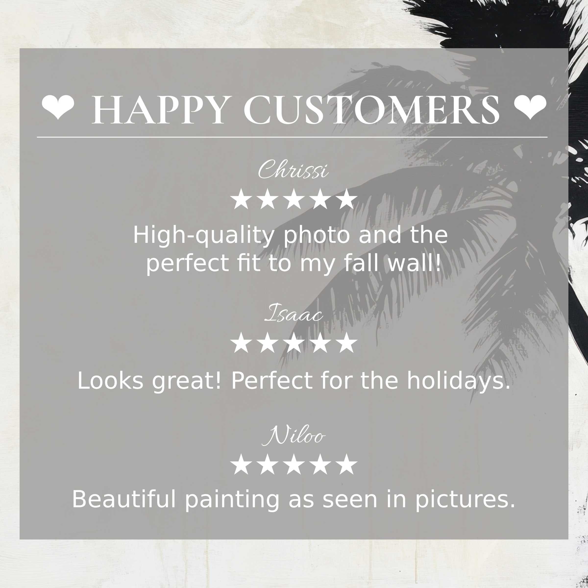 Positive happy customer reviews over muted palm leaves background, showcasing neutral art for Frame TV's refined appeal